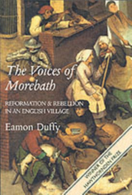 The Voices of Morebath: Reformation and Rebellion in an English Village