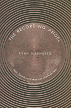 The Recording Angel: Music, Records and Culture from Aristotle to Zappa