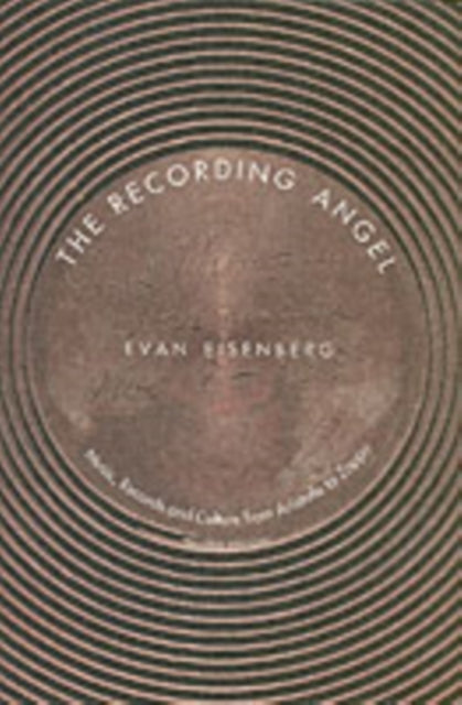 The Recording Angel: Music, Records and Culture from Aristotle to Zappa