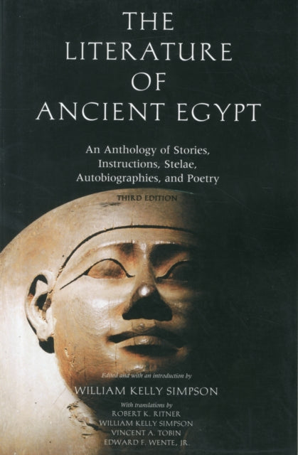 The Literature of Ancient Egypt: An Anthology of Stories, Instructions, Stelae, Autobiographies, and Poetry