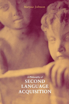 A Philosophy of Second Language Acquisition