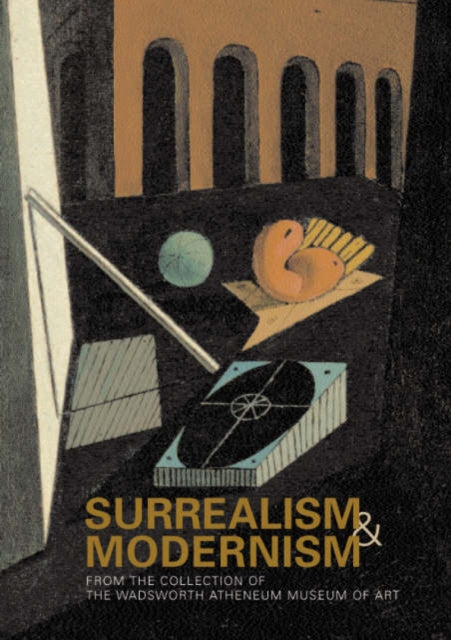 Surrealism and Modernism: From the Collection of the Wadsworth Atheneum Museum of Art