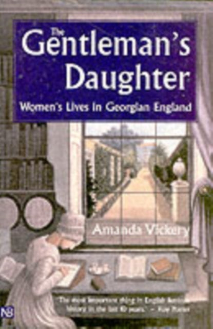 The Gentleman's Daughter: Women's Lives in Georgian England