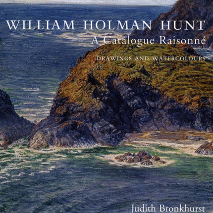 William Holman Hunt: A Catalogue Raisonné (Volumes 1 and 2)