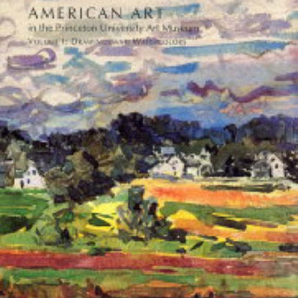 American Art in the Princeton University Art Museum  Drawings and Watercolors V 1