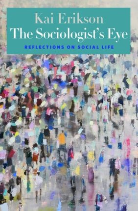 The Sociologist’s Eye: Reflections on Social Life