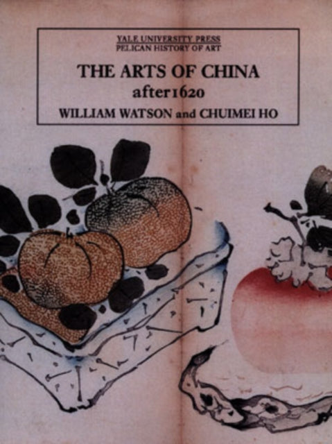 The Arts of China, 1600-1900