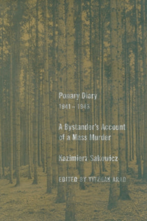 Ponary Diary, 1941-1943: A Bystander’s Account of a Mass Murder