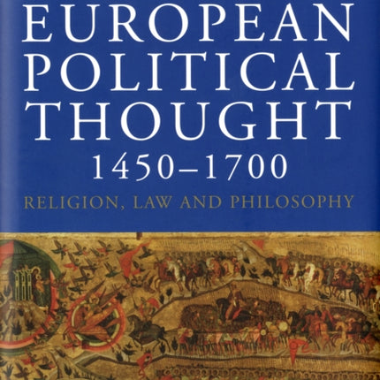 European Political Thought 1450-1700: Religion, Law and Philosophy