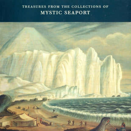 America and the Sea Treasures from the Collections of Mystic Seaport