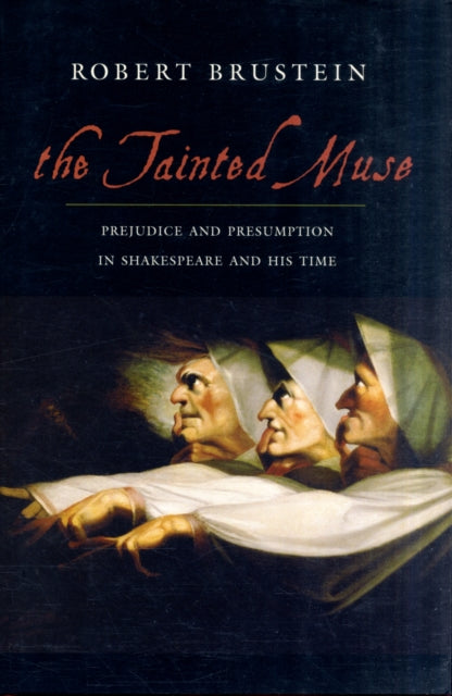 The Tainted Muse: Prejudice and Presumption in Shakespeare and His Time