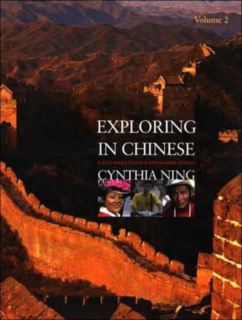 Exploring in Chinese A DVDBased Course in Intermediate Chinese 2