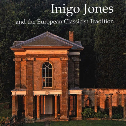 Inigo Jones and the European Classicist Tradition