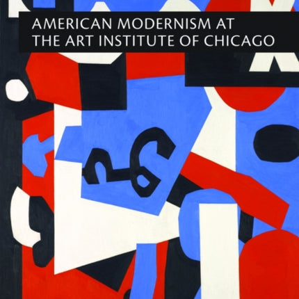 American Modernism at the Art Institute of Chicago: From World War I to 1955