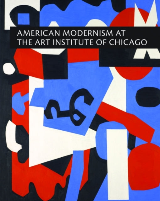 American Modernism at the Art Institute of Chicago: From World War I to 1955