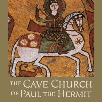 The Cave Church of Paul the Hermit: At the Monastery of St. Paul in Egypt