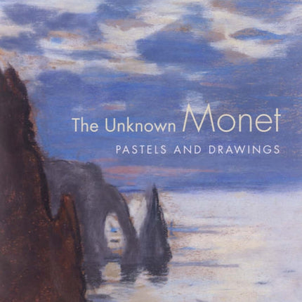 The Unknown Monet: Pastels and Drawings