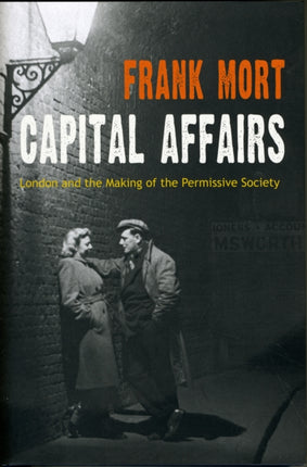 Capital Affairs: London and the Making of the Permissive Society