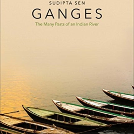 Ganges: The Many Pasts of an Indian River