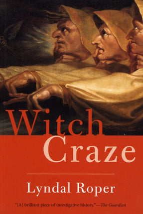 Witch Craze: Terror and Fantasy in Baroque Germany