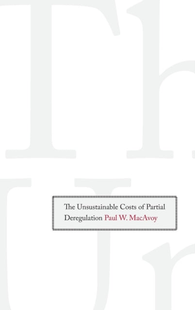 The Unsustainable Costs of Partial Deregulation