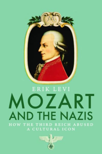 Mozart and the Nazis  How the Third Reich Abused