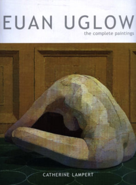 Euan Uglow: The Complete Paintings