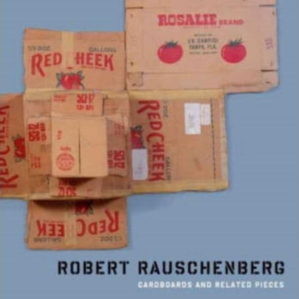 Robert Rauschenberg: Cardboards and Related Pieces