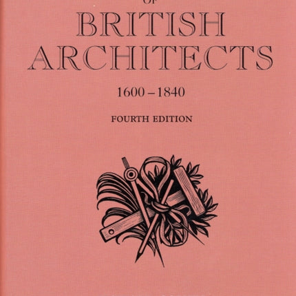 A Biographical Dictionary of British Architects, 1600-1840