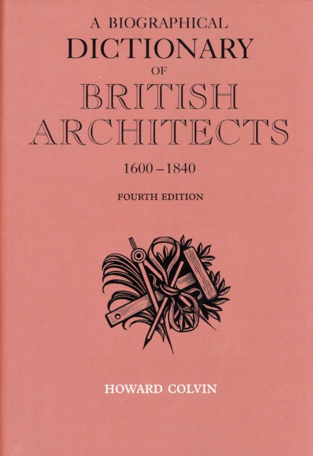 A Biographical Dictionary of British Architects, 1600-1840