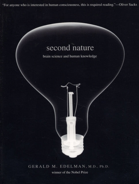 Second Nature: Brain Science and Human Knowledge