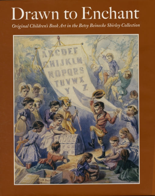 Drawn to Enchant: Original Children's Book Art in the Betsy Beinecke Shirley Collection