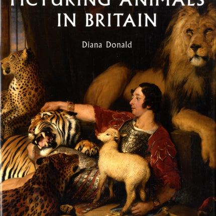 Picturing Animals in Britain: c. 1750-1850