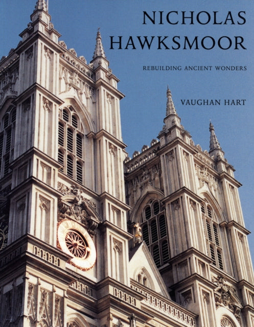 Nicholas Hawksmoor: Rebuilding Ancient Wonders