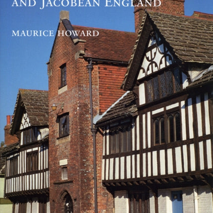 The Building of Elizabethan and Jacobean England