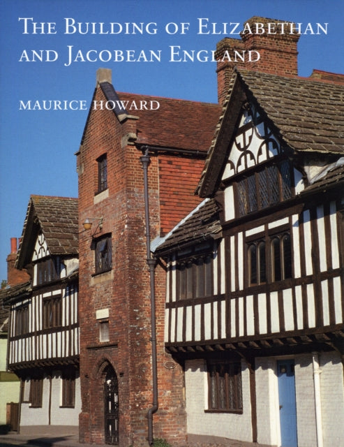 The Building of Elizabethan and Jacobean England