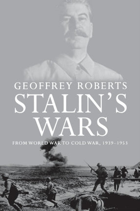 Stalins Wars  From World War to Cold War 19391953