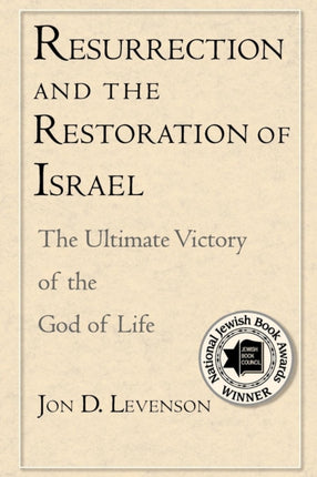 Resurrection and the Restoration of Israel: The Ultimate Victory of the God of Life