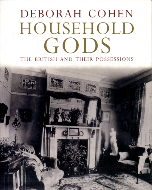 Household Gods  The British and their Possessions
