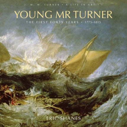 Young Mr. Turner: The First Forty Years, 1775–1815