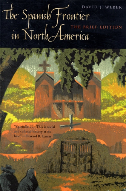 The Spanish Frontier in North America: The Brief Edition