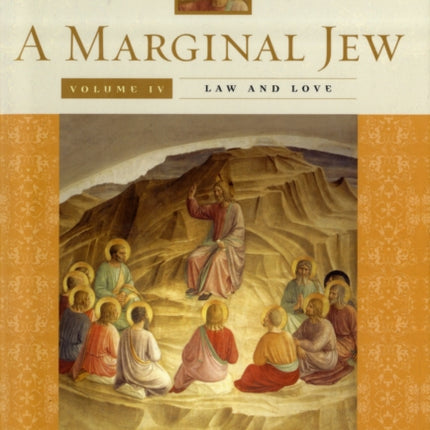 A Marginal Jew: Rethinking the Historical Jesus, Volume IV: Law and Love