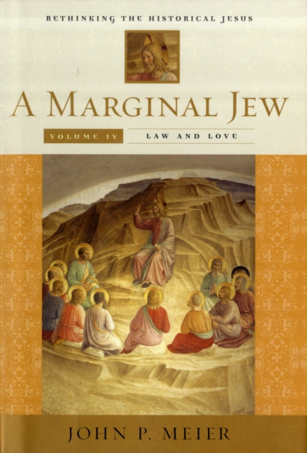 A Marginal Jew: Rethinking the Historical Jesus, Volume IV: Law and Love