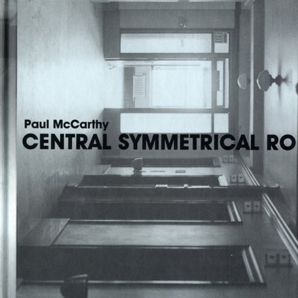 Paul McCarthy: Central Symmetrical Rotation Movement: Three Installations, Two Films