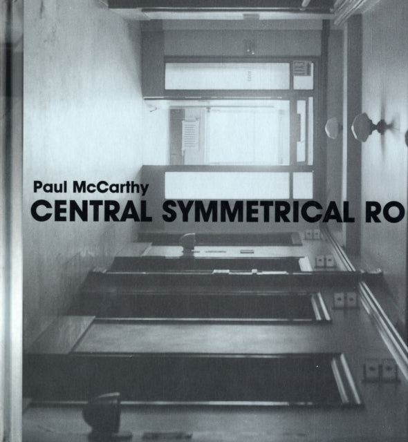 Paul McCarthy: Central Symmetrical Rotation Movement: Three Installations, Two Films