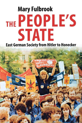 The Peoples State  East German Society From Hitler to Honecker