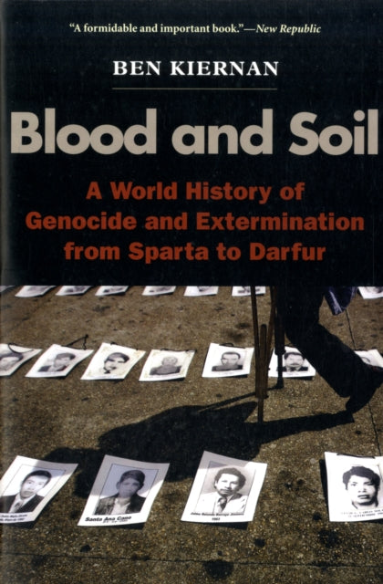 Blood and Soil: A World History of Genocide and Extermination from Sparta to Darfur