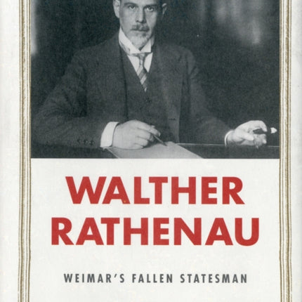 Walther Rathenau  The Limits of Success
