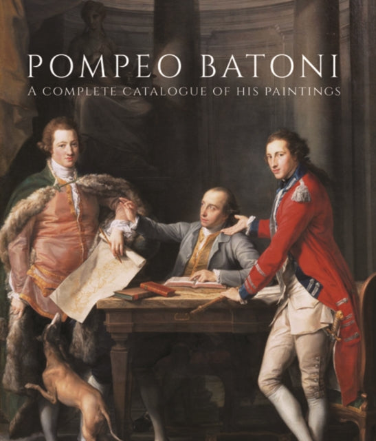 Pompeo Batoni: A Complete Catalogue of His Paintings