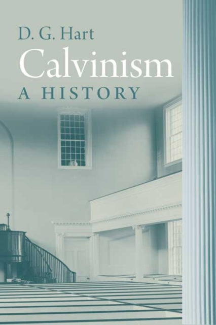 Calvinism: A History